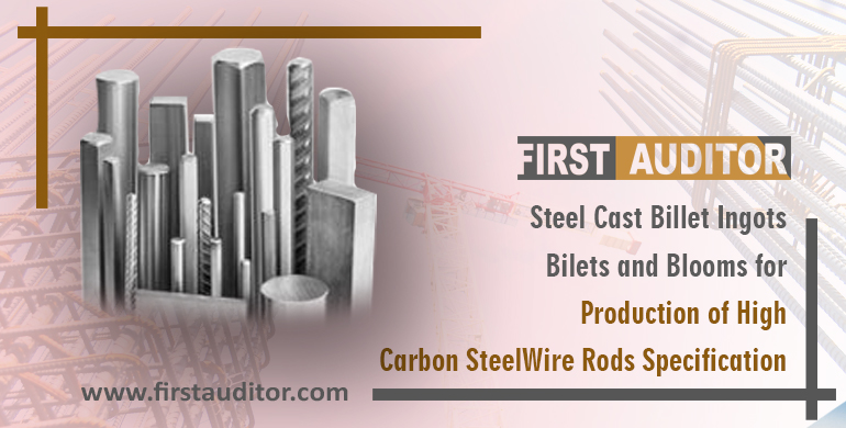 Steel Cast Billet Ingots, Billets and Blooms for production of High Carbon Steel Wire Rods-Specification